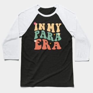 Groovy In My Para Era Paraprofessional Paraeducator Baseball T-Shirt